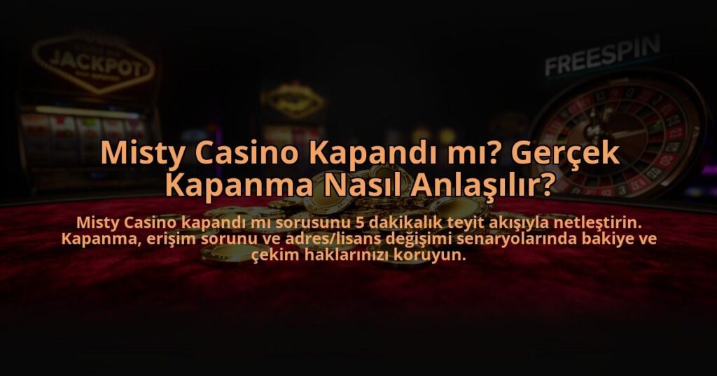 Misty-Casino-Kapandi-mi-Gercek-Kapanma-Nasil-Anlasilir-overlay-1785084127.jpg