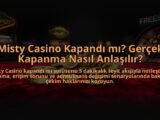 Misty-Casino-Kapandi-mi-Gercek-Kapanma-Nasil-Anlasilir-overlay-1785084127.jpg