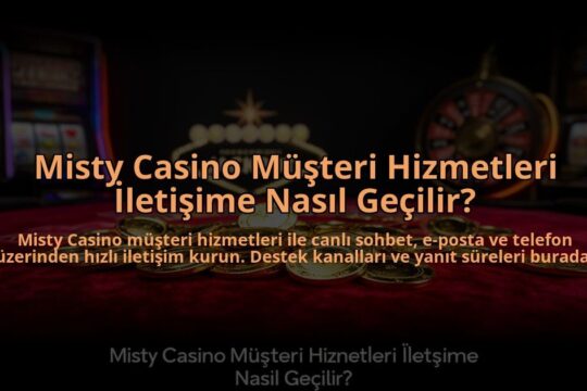 Misty-Casino-Musteri-Hizmetleri-Iletisime-Nasil-Gecilir-overlay-1784475023.jpg