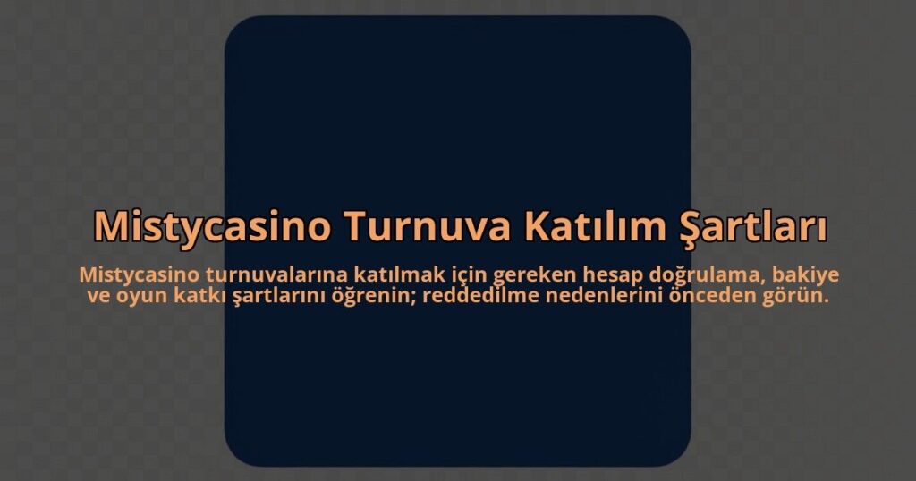 Mistycasino-Turnuva-Katilim-Sartlari-overlay-1785082490.jpg
