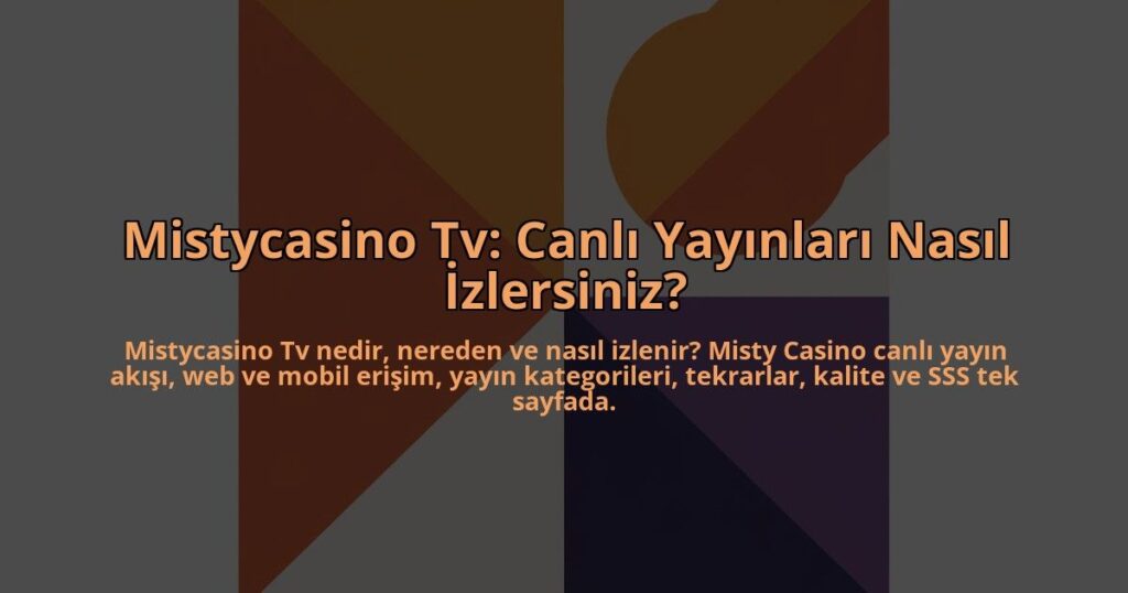 Mistycasino-Tv-Canli-Yayinlari-Nasil-Izlersiniz-overlay-1784450990.jpg