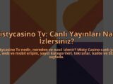 Mistycasino-Tv-Canli-Yayinlari-Nasil-Izlersiniz-overlay-1784450990.jpg