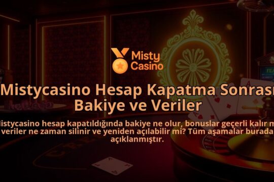 Mistycasino-Hesap-Kapatma-Sonrasi-Bakiye-ve-Veriler-overlay-1786649592.jpg