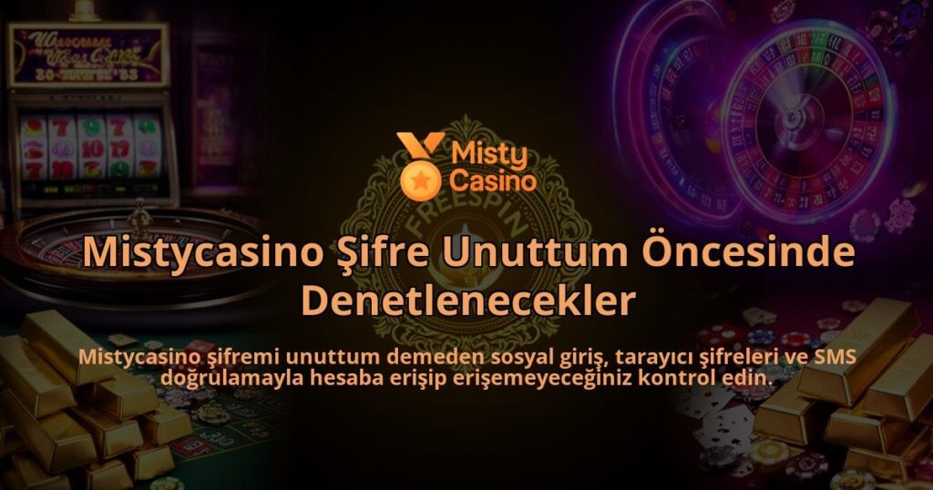 Mistycasino-Sifre-Unuttum-Oncesinde-Denetlenecekler-overlay-1786607558.jpg