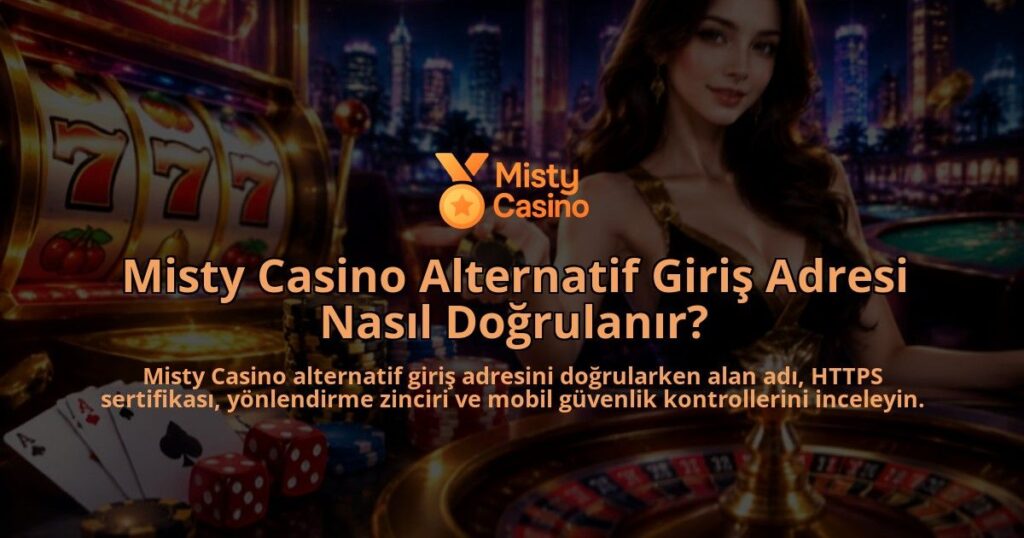 Misty-Casino-Alternatif-Giris-Adresi-Nasil-Dogrulanir-overlay-1790016846.jpg