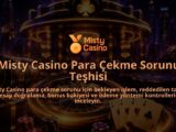 Misty-Casino-Para-Cekme-Sorunu-Teshisi-overlay-1789678584.jpg
