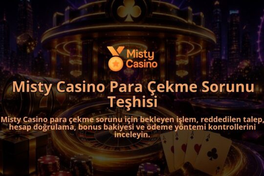 Misty-Casino-Para-Cekme-Sorunu-Teshisi-overlay-1789678584.jpg